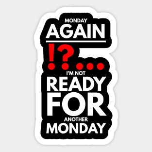 Monday again !?... I’m not ready for another Monday Sticker